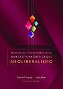 Procesos políticos de América Latina. Una lectura crítica del neoliberalismo